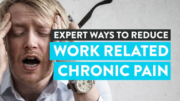 Expert ways to remove work related chronic pain