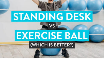 standing desk vs exercise ball