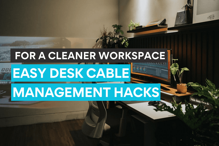 Cable management tips on making your desk setup cleaner and more functional.