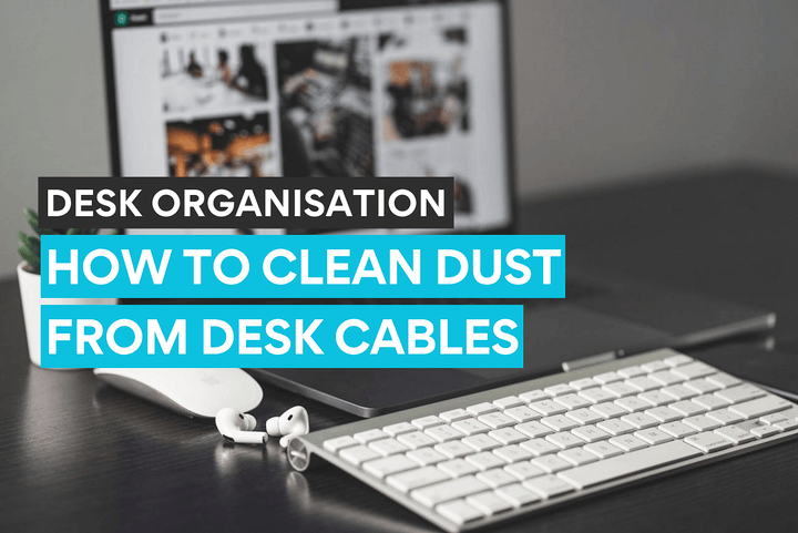 Proper cleaning of dust from desk cables
