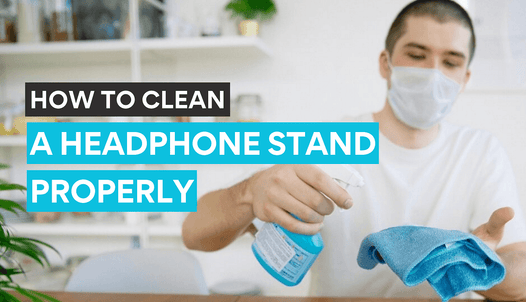 Proper ways of cleaning a headphone stand for a better workstation