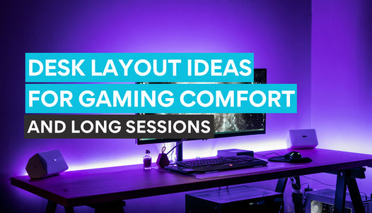 Desk layout gaming ideas for comfort and long sessions