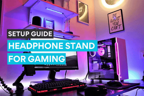 Setup Guide: Headphone stand for cool and sleek gaming experience