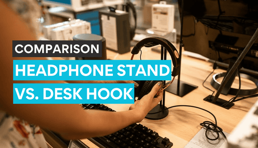 A comparison between headphone stands and desk hooks - which one is better?