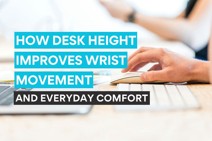 how desk height improves wrist movement and comfort